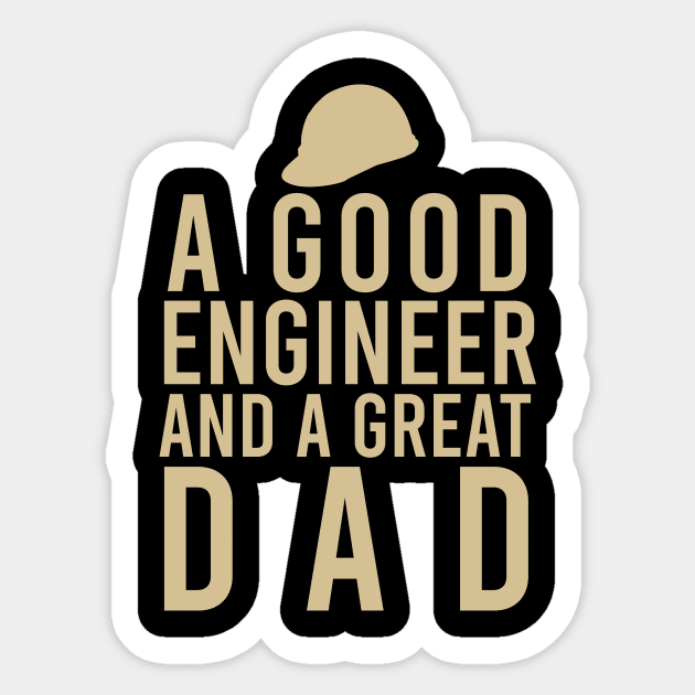 A good engineer and a great dad Sticker by cypryanus